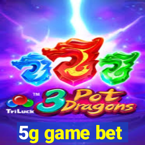 5g game bet